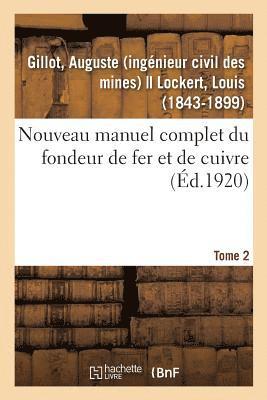 Nouveau Manuel Complet Du Fondeur de Fer Et de Cuivre. Tome 2 1