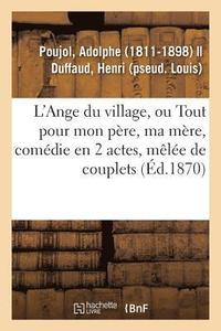 bokomslag L'Ange Du Village Ou Tout Pour Mon Pre, Ma Mre, Comdie En 2 Actes, Mle de Couplets