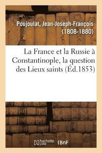 bokomslag La France Et La Russie  Constantinople, La Question Des Lieux Saints