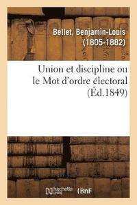 bokomslag Union Et Discipline Ou Le Mot d'Ordre lectoral
