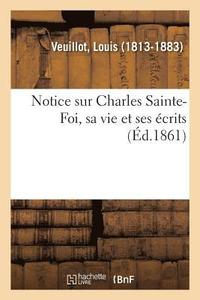 bokomslag Notice Sur Charles Sainte-Foi, Sa Vie Et Ses crits