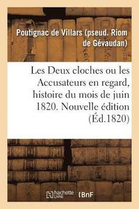 bokomslag Les Deux Cloches Ou Les Accusateurs En Regard, Histoire Du Mois de Juin 1820. Nouvelle Édition