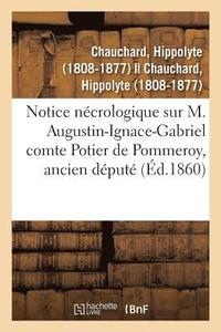 bokomslag Notice Ncrologique Sur M. Augustin-Ignace-Gabriel Comte Potier de Pommeroy, Ancien Dput