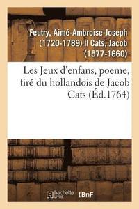 bokomslag Les Jeux d'Enfans, Pome, Tir Du Hollandois de Jacob Cats