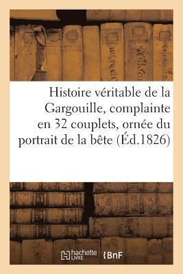 Histoire Veritable de la Gargouille, Complainte En 32 Couplets, Ornee Du Portrait de la Bete 1