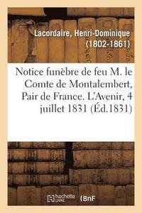 bokomslag Notice Funbre Sur Feu M. Le Comte de Montalembert, Pair de France