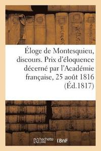 bokomslag Eloge de Montesquieu, Discours. Prix d'Eloquence Decerne Par l'Academie Francaise, 25 Aout 1816