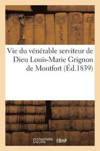 bokomslag Vie Du Venerable Serviteur de Dieu Louis-Marie Grignon de Montfort