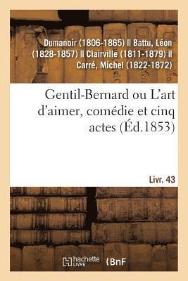 bokomslag Gentil-Bernard Ou l'Art d'Aimer, Comdie Et Cinq Actes