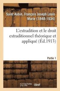 bokomslag L'Extradition Et Le Droit Extraditionnel Thorique Et Appliqu. Partie 1