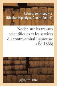 bokomslag Notice Sur Les Travaux Scientifiques Et Les Services Du Contre-Amiral Labrousse