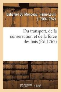 bokomslag Du Transport, de la Conservation Et de la Force Des Bois
