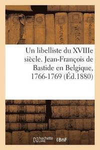 bokomslag Un Libelliste Du Xviiie Siècle. Jean-François de Bastide En Belgique, 1766-1769