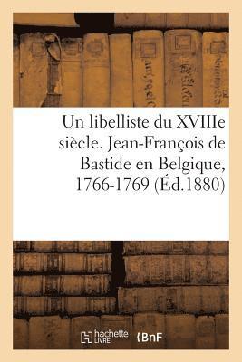bokomslag Un Libelliste Du Xviiie Siècle. Jean-François de Bastide En Belgique, 1766-1769