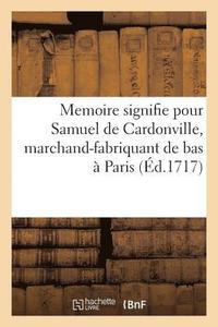 bokomslag Memoire Signifie Pour Samuel de Cardonville, Marchand-Fabriquant de Bas de l'Institution