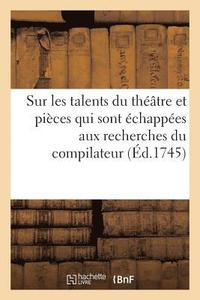 bokomslag Observations Sur Les Talents Du Théâtre, Où l'On a Joint Quelques Pièces Qui Sont Échappées