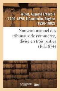 bokomslag Nouveau Manuel Des Tribunaux de Commerce, Divis En Trois Parties