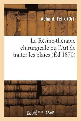 Résino-Thérapie Chirurgicale Ou l'Art de Traiter Les Plaies