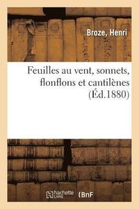 bokomslag Feuilles Au Vent, Sonnets, Flonflons Et Cantilènes