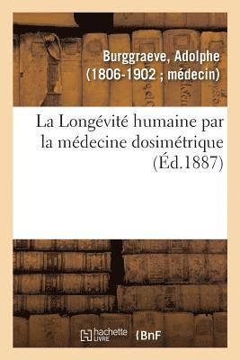 bokomslag La Longvit Humaine Par La Mdecine Dosimtrique Ou La Mdecine Dosimtrique