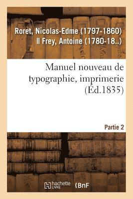 Manuel Nouveau de Typographie, Imprimerie. Partie 2 1