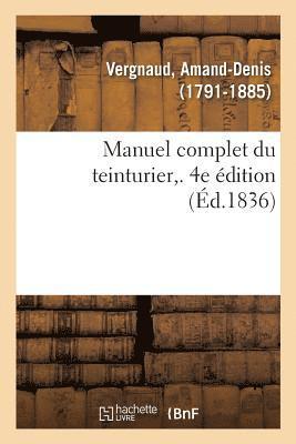 bokomslag Manuel Complet Du Teinturier. 4e dition