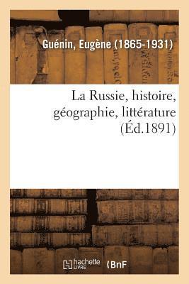 La Russie, histoire, gographie, littrature 1