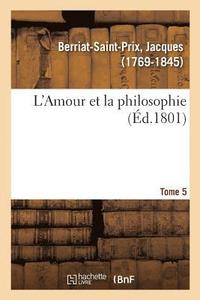 bokomslag L'Amour Et La Philosophie. Tome 5