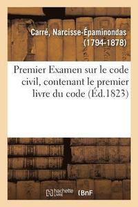 bokomslag Premier Examen Sur Le Code Civil, Par Demandes Et Réponses. Deux Premiers Livres Du Code Civil