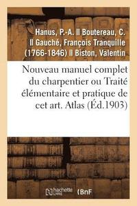 bokomslag Nouveau Manuel Complet Du Charpentier Ou Traité Élémentaire Et Pratique de CET Art. Atlas