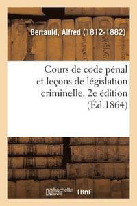 bokomslag Cours de Code Pnal Et Leons de Lgislation Criminelle. 2e dition