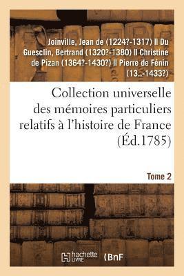 Collection Universelle Des Mmoires Particuliers Relatifs  l'Histoire de France. Tome 2 1