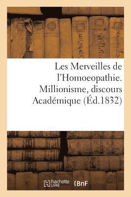 Les Merveilles de l'Homoeopathie. Millionisme, Discours Academique 1