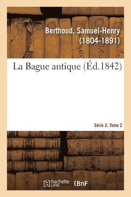 bokomslag La Bague antique. Srie 2. Tome 2