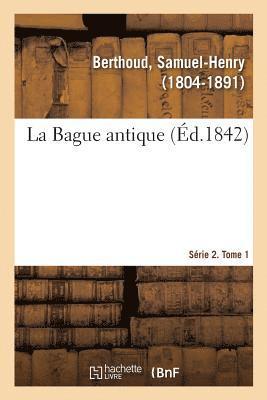 bokomslag La Bague antique. Srie 2. Tome 1