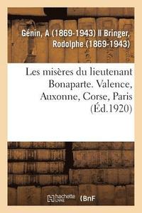 bokomslag Les Miseres Du Lieutenant Bonaparte. Valence, Auxonne, Corse, Paris
