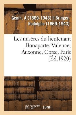 bokomslag Les Miseres Du Lieutenant Bonaparte. Valence, Auxonne, Corse, Paris