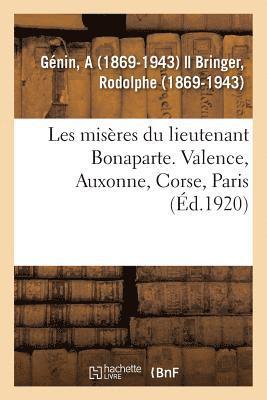 bokomslag Les Misères Du Lieutenant Bonaparte. Valence, Auxonne, Corse, Paris