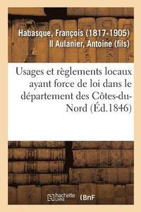 bokomslag Usages Et Reglements Locaux Ayant Force de Loi Dans Le Departement Des Cotes-Du-Nord