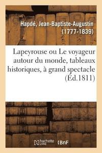bokomslag Lapeyrouse Ou Le Voyageur Autour Du Monde, Tableaux Historiques,  Grand Spectacle, En Trois Actions