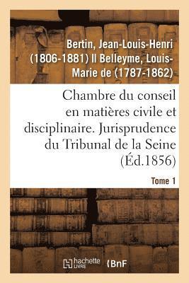 Jean-Louis-Henri Bertin, BERTIN-J - Chambre Du Conseil En Matières Civile Et Disciplinaire. Jurisprudence Du Tribunal de la Seine, Häftad