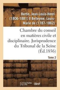 bokomslag Chambre Du Conseil En Matires Civile Et Disciplinaire. Jurisprudence Du Tribunal de la Seine