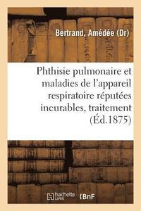 bokomslag Phthisie Pulmonaire Et Maladies de l'Appareil Respiratoire Réputées Incurables