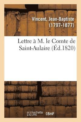 Lettre A M. Le Comte de Saint-Aulaire 1