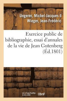 Exercice Public de Bibliographie, Essai d'Annales de la Vie de Jean Gutenberg, Inventeur 1