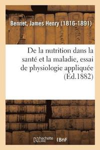 bokomslag de la Nutrition Dans La Sant Et La Maladie, Essai de Physiologie Applique