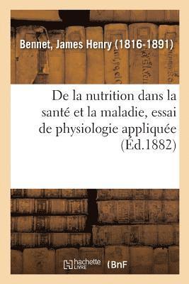 de la Nutrition Dans La Sant Et La Maladie, Essai de Physiologie Applique 1
