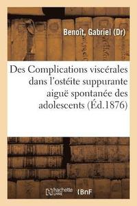 bokomslag Des Complications Viscrales Dans l'Ostite Suppurante Aigu Spontane Des Adolescents