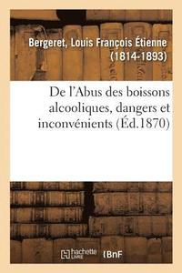 bokomslag de l'Abus Des Boissons Alcooliques, Dangers Et Inconvenients Pour Les Individus, La Famille
