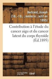 bokomslag Contribution  l'tude Du Cancer Aigu Et Du Cancer Latent Du Corps Thyrode